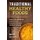 Traditional Healthy Foods - Some of the Healthiest Food You Can Consume and Enjoy the Health Benefits (Paperback): Ben Alexi