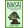 Bonsai - The Complete Guide To Growing And Cultivating And Shaping Your Bonsai Tree (Paperback): Takesi Okubo