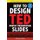 How to Design TED-Worthy Presentation Slides - Presentation Design Principles from the Best Ted Talks (Paperback, Black & White...