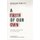 A Faith of Our Own - Following Jesus Beyond the Culture Wars (Hardcover): Jonathan Merritt