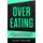 Overeating - How to quit binge eating fast whilst still eating all your favorite foods (Paperback): Nancy McLaine