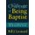 The Challenge of Being Baptist - Owning a Scandalous Past and an Uncertain Future (Paperback): Bill J. Leonard