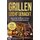 Grillen leicht gemacht - Das grosse Grillbuch mit den 125 besten BBQ Rezepten! inkl. vegetarischen und veganen Grillrezepten,...