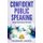 Confident Public Speaking - Being Heard Above the Noise (Paperback): Rosemarie Barnes