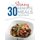 The Skinny 30 Minute Meals Recipe Book - Great Food, Easy Recipes, Prepared & Cooked In 30 Minutes Or Less. All Under 300,400 &...