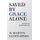Saved by Grace Alone (Paperback): D. Martyn Lloyd-Jones