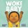Woke Baby (Board book): Mahogany L Browne