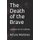 The Death of the Brave - La Muerte de los Valientes (Paperback): Arturo Martinez