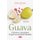 Guava - Cultivation, Antioxidant Properties & Health Benefits (Paperback): Albert Murphy