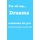 For all my... dreams - Notebooks for you - for every occasion. Also as giveaway or present to your relatives, friends or...