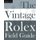 The Vintage Rolex Field Guide - A survival manual for the adventure that is vintage Rolex (Paperback): Morningtundra