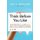 Think Before You Like - Social Media's Effect on the Brain and the Tools You Need to Navigate Your Newsfeed (Paperback):...
