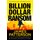 Billion-Dollar Ransom (Paperback): James Patterson, Duane Swierczynski