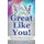Great Like You - Turning Situation into Success In the Hospital or Through an Obstacle (Paperback): Erica Grace