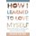 How I Learned To Love Myself - When Affirmations, Dieting, and Success Weren't Enough (Paperback): Eve Parker