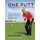 One Putt - The ultimate guide to perfect putting (Hardcover): Ken Brown