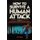 How to Survive a Human Attack - A Guide for Werewolves, Mummies, Cyborgs, Ghosts, Nuclear Mutants, and Other Movie Monsters...
