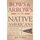 Bows and Arrows of the Native Americans - A Complete Step-by-Step Guide to Wooden Bows, Sinew-backed Bows, Composite Bows,...