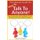 Talk To Anyone! - The Ultimate Guide To: Use Charisma And Self Confidence To Talk To People And Get Anything You Want!...