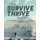 The Survive and Thrive Guide - An Illustrated Book with Tips, Techniques, and Quotes on Dealing with the Challenges in Your...