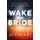 Wake the Bride - Facing These Last Days with Your Eyes Wide Open (Paperback): Jeff Kinley