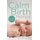 The Calm Birth Method - Your Complete Guide to a Positive Hypnobirthing Experience (Paperback): Suzy Ashworth