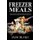 Freezer Meals - Delicious Make-Ahead Meals: Top 365+ Quick & Easy Make-Ahead Recipes for Busy Families including 1 FULL Month...