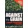 Against the Grain - Genetic Transformation of Global Agriculture (Paperback, Revised): Marc Lappe, Britt Bailey