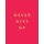 Never Give Up - Inspirational Quotes for Instant Motivation (Hardcover): Summersdale Publishers