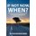 If Not Now WHEN? - How to Stop Procrastinating, Manage Your Time and Take Action to Achieve Your Goals (Paperback): Carol...