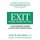 Exit - Healthy, Wealthy and Wise - A Step-By-Step Guide to Conquering Business, Personal, Family and Financial Issues When Se...