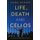 Life, Death and Cellos (Paperback): Isabel Rogers