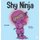 Shy Ninja - A Children's Book About Social Emotional Learning and Overcoming Social Anxiety (Hardcover): Mary Nhin
