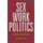 Sex Work Politics - From Protest to Service Provision (Hardcover): Samantha Majic