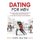 Dating for Men - The Ultimate Guide to Mastering Seduction, Online Dating and Body Language to Get Better Results with Women...