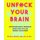 Unfuck Your Brain - Using Science To Get Over Anxiety, Depression, Anger, Freak-Outs, and Triggers (Paperback): Faith G. Harper
