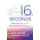 16 Seconds - Debunking The Myths Surrounding Manifestation (Paperback): Pam Lidford, Sandra Stocks