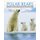 Polar Bears - A Complete Guide to Their Biology and Behavior (Hardcover): Andrew E Derocher