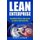 Lean Enterprise - QuickStart Step-By-Step Guide to Build a Lean Business (Paperback): Harry Altman