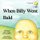 When Billy Went Bald (Paperback): Julie C. Morse