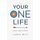 Your ONE Life - Own It. Live It. Love It. (Paperback): Lance Witt