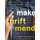 Make Thrift Mend - Stitch, Patch, Darn, Plant-Dye & Love Your Wardrobe (Hardcover): Katrina Rodabaugh