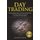 Day Trading - 30 Highly Effective Tips and Tricks to Start Properly, Avoid Major Mistakes and 10x Your Profits with Day Trading...