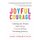 Joyful Courage - Calming the Drama and Taking Control of Your Parenting Journey (Paperback): Casey O'Roarty