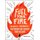 Fuel Your Fire - 200 Ways to Instantly Beat Burnout and Reignite Your Passion (Paperback): Samantha Acton