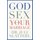 God, Sex, and Your Marriage (Paperback): Juli Slattery