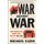 War Against War - The American Fight for Peace, 1914-1918 (Paperback): Michael Kazin