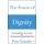 The Power of Dignity - The Thoughtful Leader's Model for Attracting and Keeping Stakeholders (Paperback): Pete Geissler