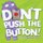 Don't Push the Button! (Board book): Bill Cotter