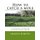 How to Catch a Mole - A Professional Molecatcher of a Quarter of a Century Shares His Secrets and Tips (Paperback): Armour...